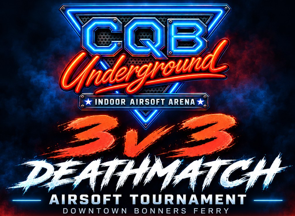 CQB Underground 3v3 Deathmatch Airsoft Tournament, Downtown Bonners Ferry